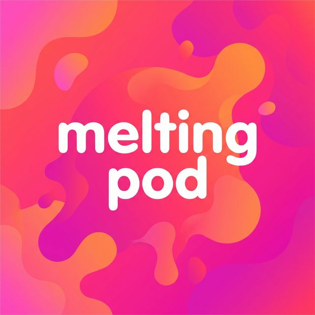 Melting Pod